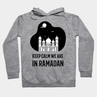 Keep Calm We Are in Ramadan Hoodie